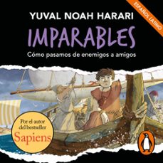 imparables 3 - como pasamos de enemigos a amigos (audiolibro)-yuval noah harari-9788410395855