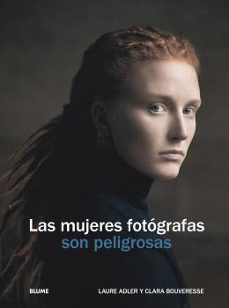 las mujeres fotografas son peligrosas-laure adler-9788410469655