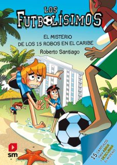 los futbolísimos 30: el misterio de los 15 robos en el caribe-roberto santiago-9788410558755