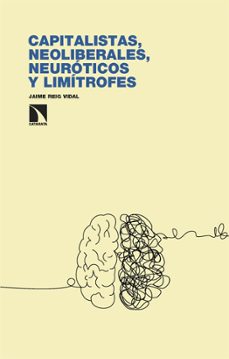 capitalistas, neoliberales, neuroticos y limitrofes-9788410670655