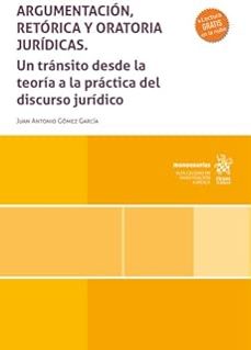 argumentacion, retorica y oratoria juridicas-juan antonio gomez garcia-9788410710955