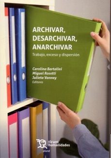 archivar, desarchivar, anarchivar. trabajo, exceso y dispersión-carolina bartalini-miguel rosetti-9788410816855