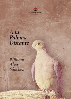 a la paloma  distante-william alva sanchez-9788410820555