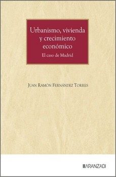 urbanismo, vivienda y crecimiento económico.-juan ramon fernandez torres-9788410857155
