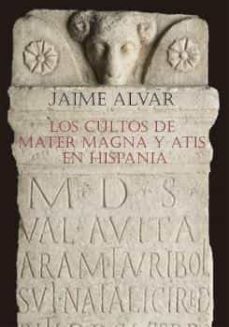 los cultos de mater magna y atis en hispania-jaime alvar ezquerra-9788411228855