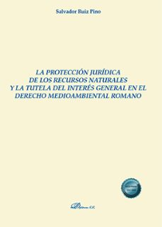 la proteccion juridica de los recursos naturales y la tutela del interes general en el derecho medioambiental romano (ebook)-salvador ruiz pino-9788411229555
