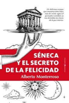 séneca y el secreto de la felicidad-alberto monterroso-9788411316255