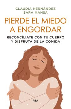 pierde el miedo a engordar (ebook)-sara mansa-claudia hernández-9788411324755