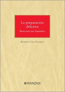 la preparacion delictiva. bases para una dogmatica-roberto cruz palmera-9788411633055