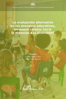 la evaluacion alternativa en los procesos educativos, un nuevo camino hacia la atencion a la diversidad. (ebook)-luisa vega caro-9788411709255
