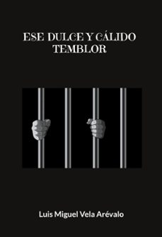 ese dulce y calido temblor (ebook)-luis miguel vela arevalo-9788411746755