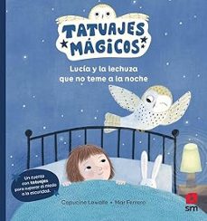 tatuajes magicos: lucia y la lechuza que no teme a la noche-capucine lewalle-9788411829755