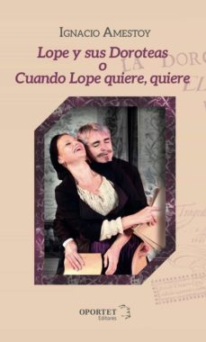 lope y sus doroteas, o cuando lope quiere, quiere-9788412001655