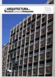 la arquitectura en valencia durante el franquismo-mariano torreño calatayud-9788412225655