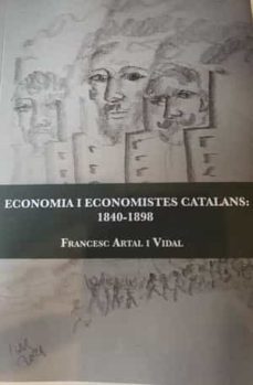 economia i economistes catalans: 1840 - 1898-francesc artal i vidal-9788412301755