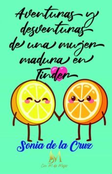 aventuras y desventuras de una mujer madura en tinder-sonia de la cruz-9788412348255