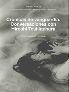cronicas de vanguardia. conversaciones con hirosi teshigahara-inuhiko yomota-9788412422955