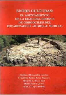 entre culturas: el asentamiento de la edad del bronce de gorgociles del escabezado ii (jumilla, murcia)-9788412466355