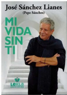 mi vida sin ti-jose sanchez lianes-9788412487855