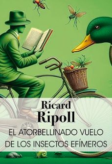 el atorbellinado vuelo de los insectos efimeros-ricard ripoll villanueva-9788412660555