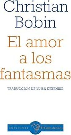 el amor a los fantasmas-christian bobin-9788412815955
