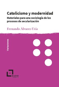 catolicismo y modernidad-fernando alvarez uria-9788412851755