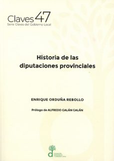 historia de las diputaciones provinciales-enrique orduña rebollo-9788412885255