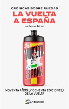 cronicas sobre ruedas: la vuelta a españa-juanfran de la cruz-9788412905755