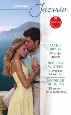 mi mejor amigo - el regreso del soldado - el secreto de la secretaria (ebook)-jackie braun-rebecca winters-michelle douglas-9788413079455