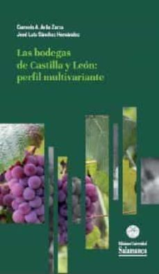 las bodegas de castilla y leon: perfil multivariante-carmelo a. avila zarza-jose luis sanchez hernandez-9788413110455