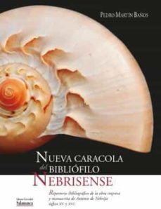 (nd) nueva caracola del bibliofilo nebrisense: antonio de nebrija v centenario 1522-2022-pedro martin baños-9788413117355
