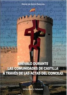arevalo durante las comunidades de castilla a traves de las actas del concejo-david de soto pascual-9788413201955