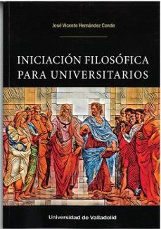 iniciación filosófica para universitarios-jose vicente hernandez conde-9788413202655