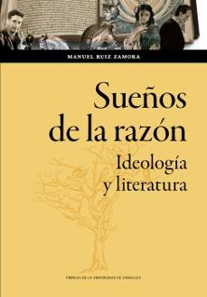 sueños de la razon: ideologia y literatura-manuel ruiz zamora-9788413404455