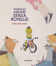 voglio andare senza rotelle!-tobias giacomazzi-9788413433455