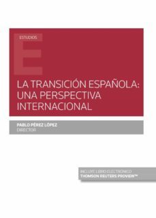 la transicion española: una perspectiva internacional (papel + e- book)-pablo perez lopez-9788413466255