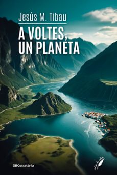 a voltes, un planeta-jesus tibau i tarrago-9788413564555
