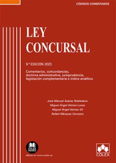 ley concursal. comentarios, concordancias, doctrina administrativ a, jurisprudencia, legislación complementaria e índice analítico.texto refundido de la ley concursal (real decreto legislativo    1/202-jose manuel suarez robledano-9788413596655