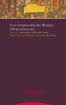 los ultimos dias del buddha: con el comentario de buddaghosa-9788413640655