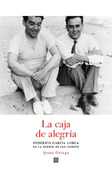 la caja de alegria: federico garcia lorca en la huerta de san vicente-jesus ortega-9788413690155