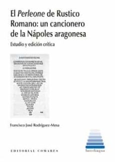 perleone de rustico romano: un cancionero de la napoles aragonesa-francisco jose rodriguez mesa-9788413691855