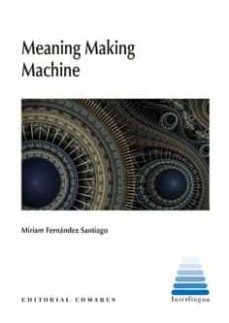 meaning making machine-mirian fernandez santiago-9788413693255