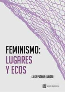 feminismo: lugares y ecos-luisa posada kubissa-9788413694955