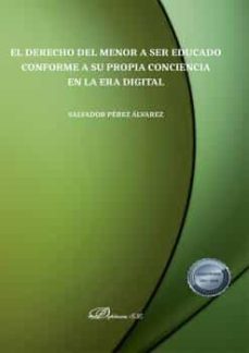 el derecho del menor a ser educado conforme a su propia concienci a en la era digital-salvador perez alvarez-9788413771755