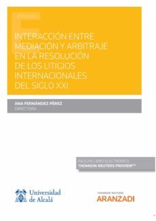 interacción entre mediación y arbitraje en la resolución de los litigios internacionales del siglo xxi-ana fernandez perez-9788413910055