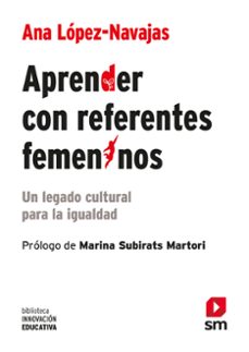 aprender con referentes femeninos: un legado cultural para la igualdad-ana lopez navajas-9788413921655