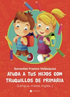 ayuda a tus hijos con truquillos de primaria-sonsoles franco velazquez-9788413988955