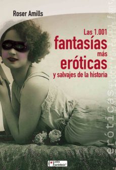 las 1001 fantasias mas eroticas y salvajes de la historia (ebook)-roser amills bibiloni-9788415088455