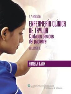 enfermeria clinica de taylor vol. ii. cuidados basicos del pacien te (3ª ed.)-pamela lynn-9788415169055