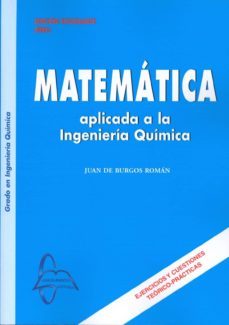 matematica aplicada a la ingenieria quimica-juan de burgos roman-9788415214755